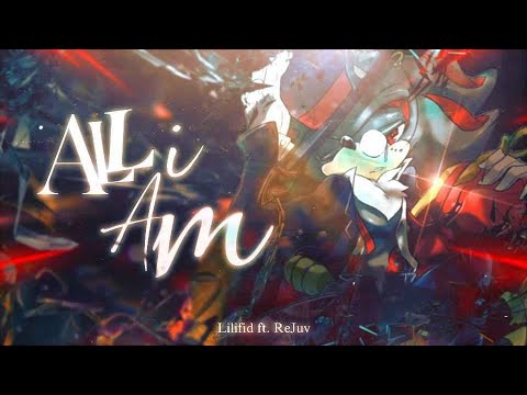 SHADOW THE HEDGEHOG SONG - "ALL I AM" - Lilifid x Rejuv [OFFICIAL LYRIC VIDEO]